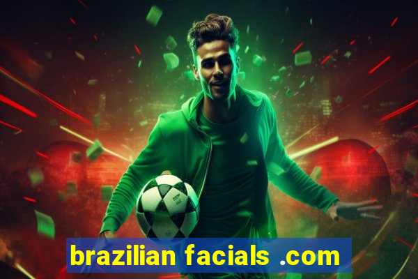 brazilian facials .com